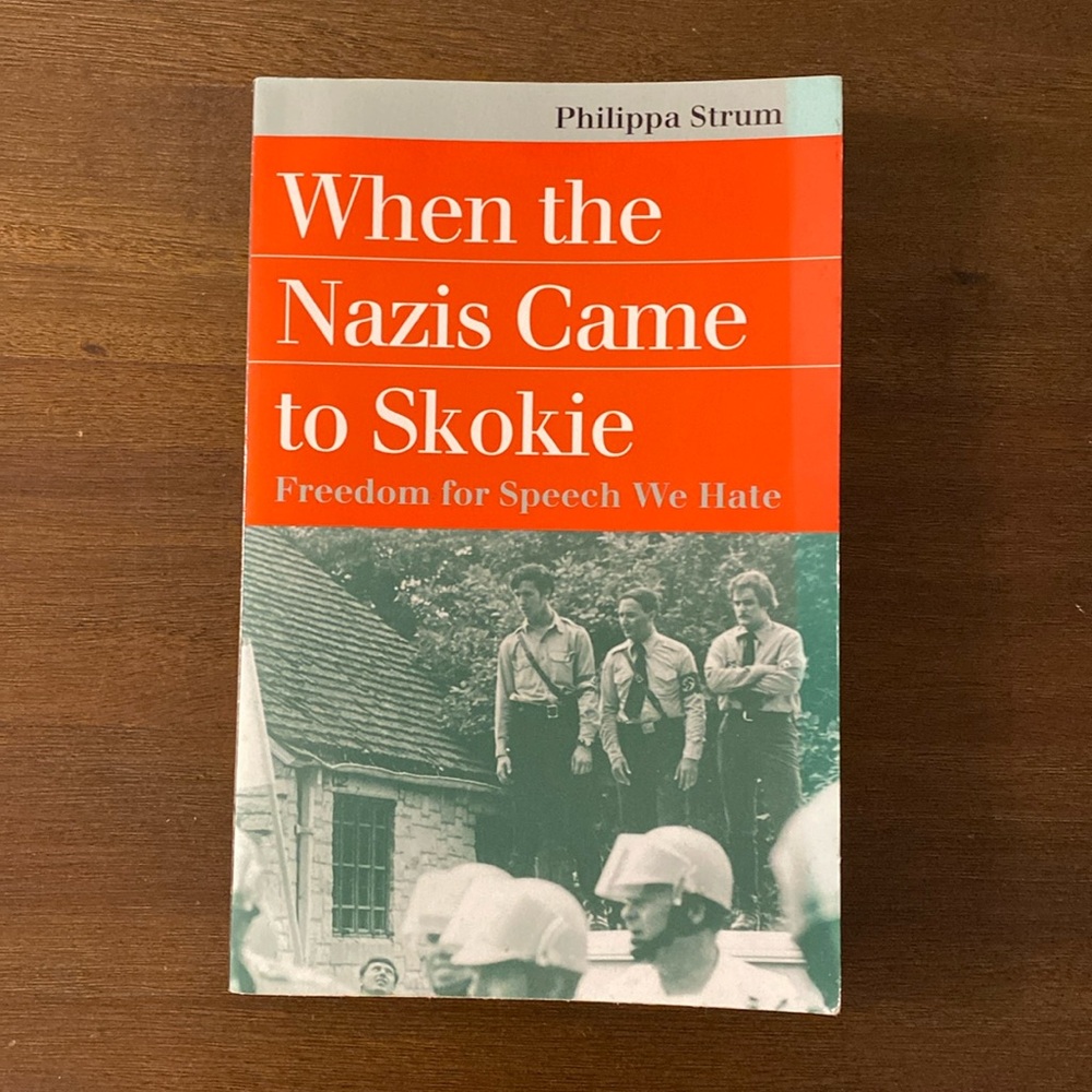 When the Nazis Came to Skokie Freedom for Speech We Hate by Philippa Strum